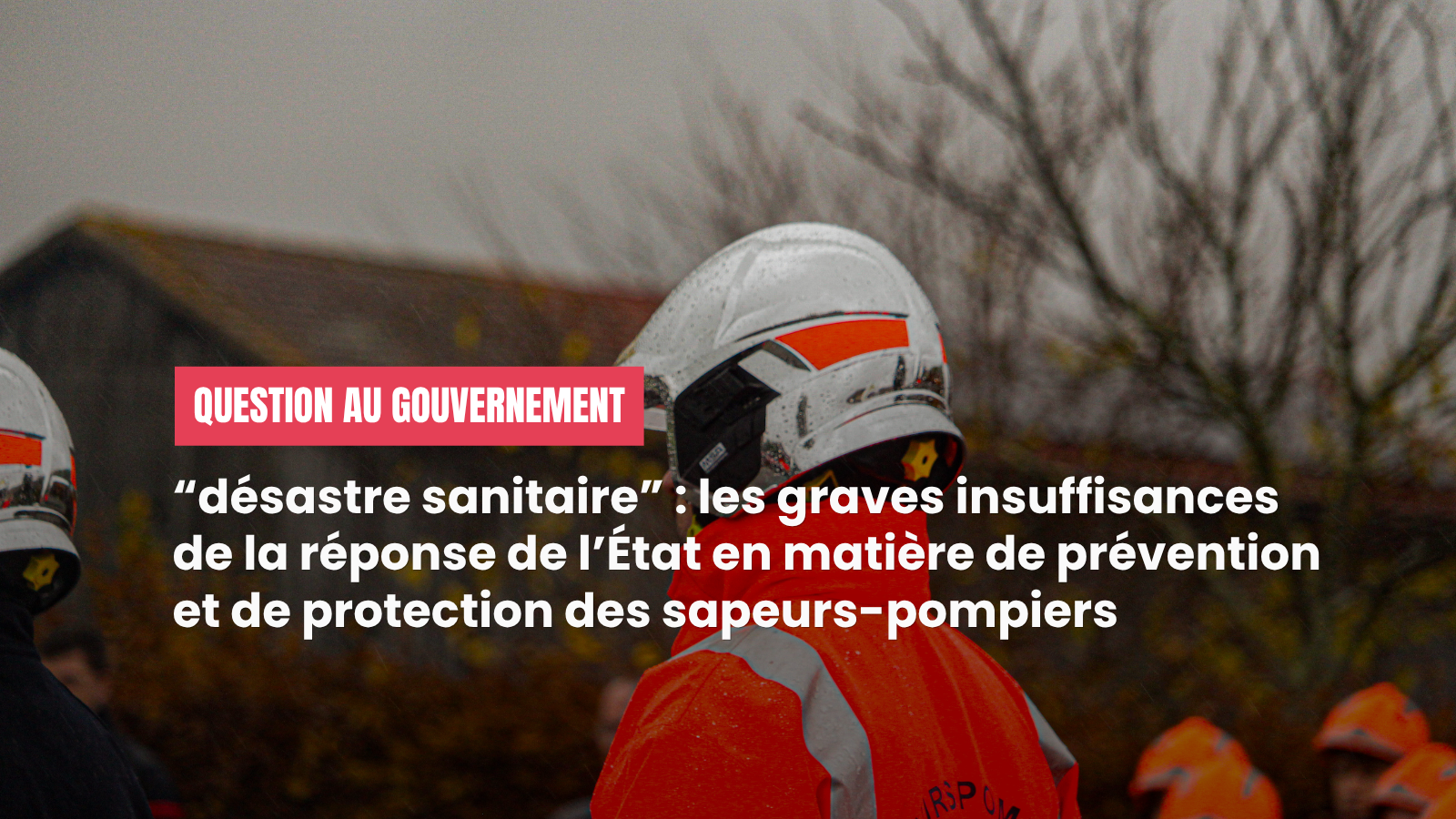 Le risque de « désastre sanitaire » auquel sont exposés les sapeurs-pompiers
